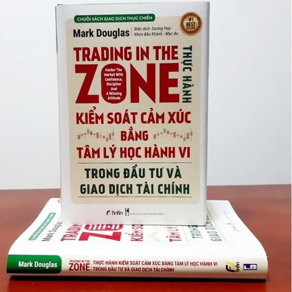 Trading in The Zone – Thực Hành Kiểm Soát Cảm Xúc Bằng Tâm Lý Học Hành Vi